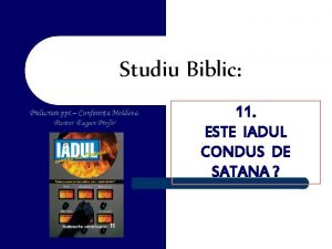 Studiu Biblic 11 ESTE IADUL CONDUS DE SATANA