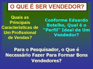 O QUE SER VENDEDOR Quais as Principais Caractersticas