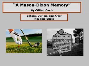 A MasonDixon Memory By Clifton Davis Before During