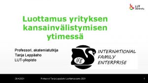 Luottamus yrityksen kansainvlistymisen ytimess Professori akatemiatutkija Tanja Leppaho