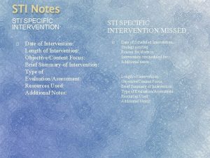 STI Notes STI SPECIFIC INTERVENTION Date of Intervention