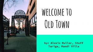 welcome to Old Town by Alexis Muller Steff