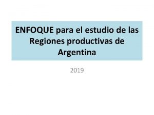 ENFOQUE para el estudio de las Regiones productivas