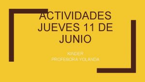 ACTIVIDADES JUEVES 11 DE JUNIO KINDER PROFESORA YOLANDA