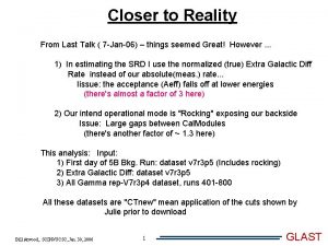 Closer to Reality From Last Talk 7 Jan06