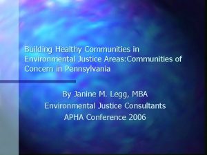 Building Healthy Communities in Environmental Justice Areas Communities