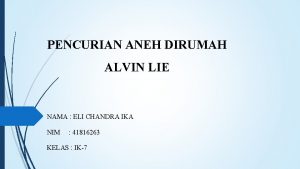 PENCURIAN ANEH DIRUMAH ALVIN LIE NAMA ELI CHANDRA