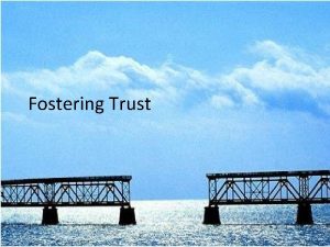 Fostering Trust Contents Trust Ownership Motivation How does