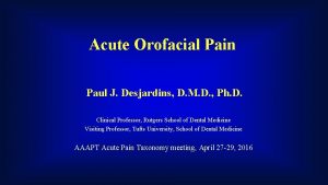 Acute Orofacial Pain Paul J Desjardins D M