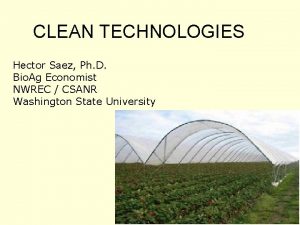 CLEAN TECHNOLOGIES Hector Saez Ph D Bio Ag