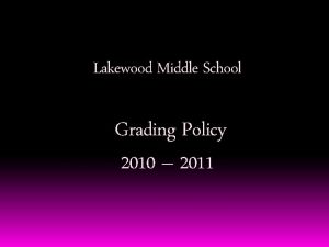 Lakewood Middle School Grading Policy 2010 2011 Grading