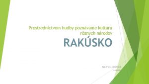 Prostrednctvom hudby poznvame kultru rznych nrodov RAKSKO Mgr