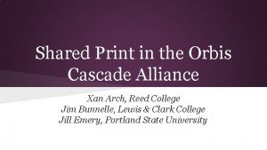 Shared Print in the Orbis Cascade Alliance Xan