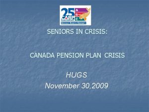 SENIORS IN CRISIS CANADA PENSION PLAN CRISIS HUGS