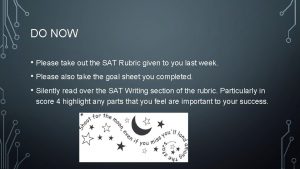 DO NOW Please take out the SAT Rubric