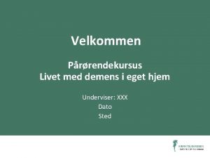 Velkommen Prrendekursus Livet med demens i eget hjem