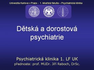 Univerzita Karlova v Praze 1 lkask fakulta Psychiatrick