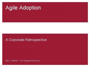 Agile Adoption A Corporate Retrospective Alan J Bartnik