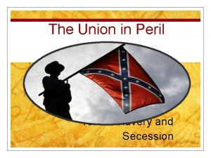 The Union in Peril 10 4 Slavery and