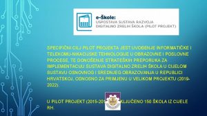 SPECIFINI CILJ PILOT PROJEKTA JEST UVOENJE INFORMATIKE I