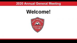 2020 Annual General Meeting Welcome Agenda Opening Presidents