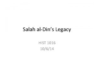 Salah alDins Legacy HIST 1016 10614 Crusading after