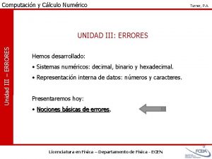 Computacin y Clculo Numrico Unidad III ERRORES UNIDAD