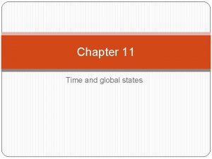Chapter 11 Time and global states Outline Introduction
