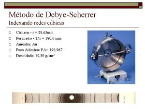 Mtodo de DebyeScherrer Indexando redes cbicas o o