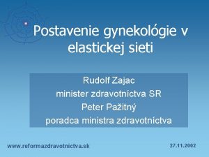 Postavenie gynekolgie v elastickej sieti Rudolf Zajac minister