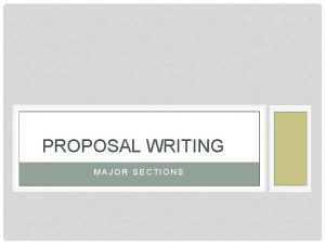 PROPOSAL WRITING MAJOR SECTIONS PROPOSAL PROJECT DELIVERABLES Title