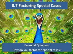 8 7 Factoring Special Cases Essential Question How