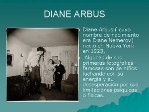 DIANE ARBUS u u Diane Arbus cuyo nombre