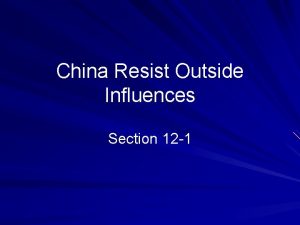 China Resist Outside Influences Section 12 1 SECTION