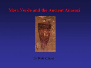 Mesa Verde and the Ancient Anasazi By Brett