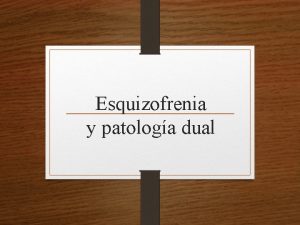 Esquizofrenia y patologa dual Definicin de esquizofrenia Ministerio