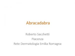 Abracadabra Roberto Sacchetti Piacenza Rete Dermatologia Emilia Romagna