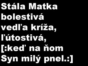 Stla Matka bolestiv veda kra tostiv ke na