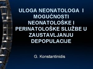 ULOGA NEONATOLOGA I MOGUNOSTI NEONATOLOKE I PERINATOLOKE SLUBE