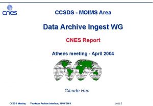 CCSDS MOIMS Area Data Archive Ingest WG CNES