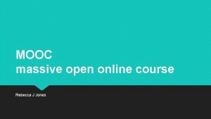 MOOC massive open online course Rebecca J Jones