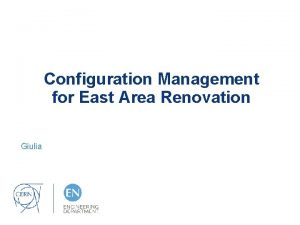 Configuration Management for East Area Renovation Giulia Configuration