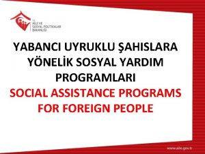 YABANCI UYRUKLU AHISLARA YNELK SOSYAL YARDIM PROGRAMLARI SOCIAL