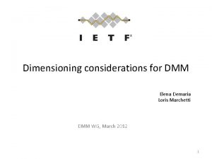Dimensioning considerations for DMM Elena Demaria Loris Marchetti