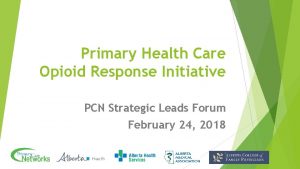Primary Health Care Opioid Response Initiative PCN Strategic