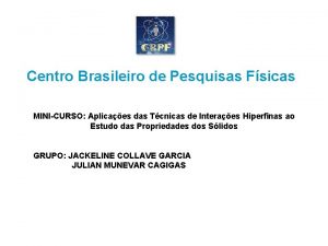 Centro Brasileiro de Pesquisas Fsicas MINICURSO Aplicaes das