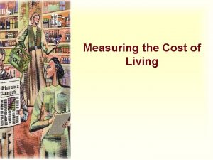 Measuring the Cost of Living Measuring the Cost