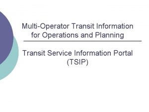 MultiOperator Transit Information for Operations and Planning Transit