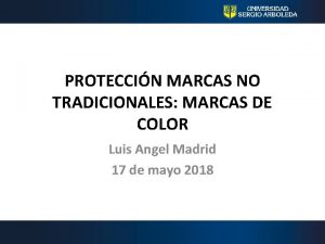 PROTECCIN MARCAS NO TRADICIONALES MARCAS DE COLOR Luis