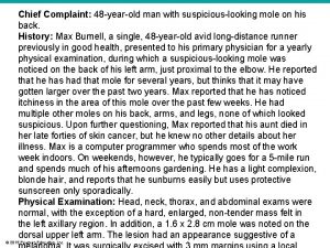 Chief Complaint 48 yearold man with suspiciouslooking mole